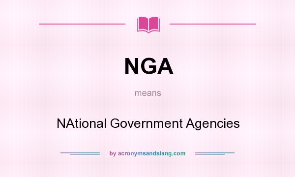 What does NGA mean? It stands for NAtional Government Agencies