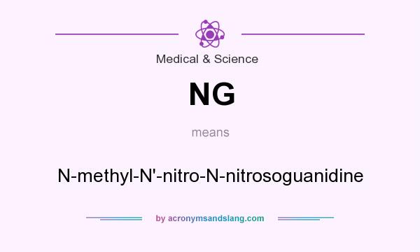 What does NG mean? It stands for N-methyl-N`-nitro-N-nitrosoguanidine