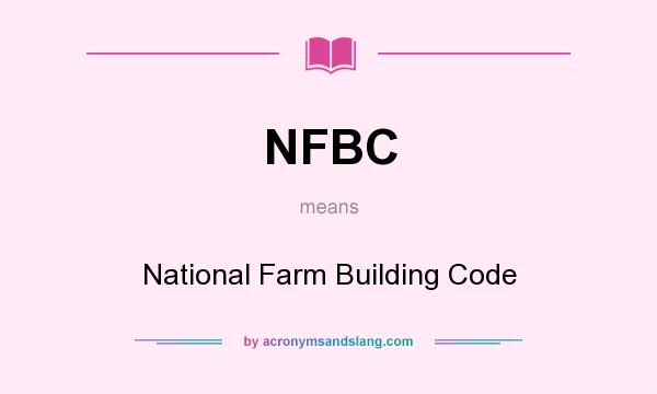 What does NFBC mean? It stands for National Farm Building Code