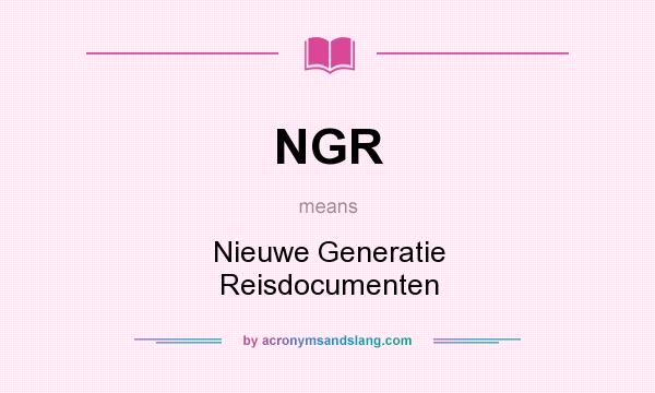 What does NGR mean? It stands for Nieuwe Generatie Reisdocumenten