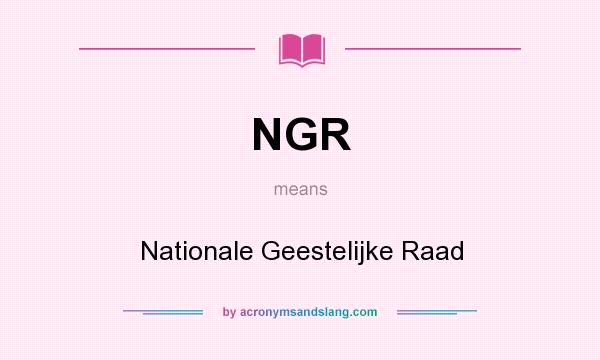 What does NGR mean? It stands for Nationale Geestelijke Raad
