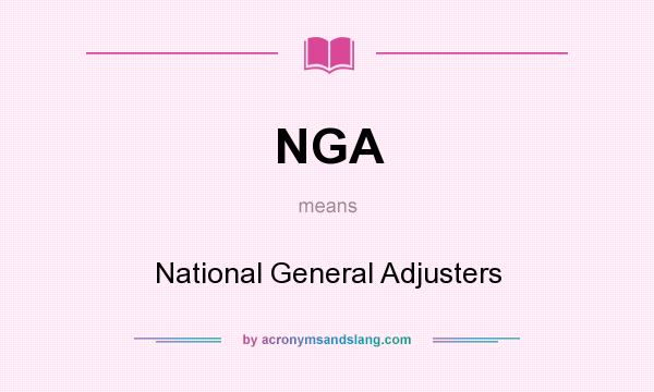 What does NGA mean? It stands for National General Adjusters