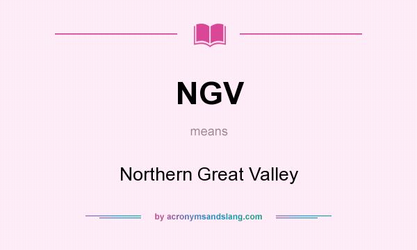 What does NGV mean? It stands for Northern Great Valley