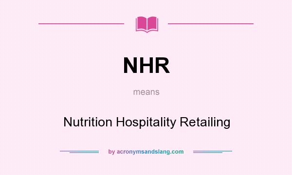 What does NHR mean? It stands for Nutrition Hospitality Retailing