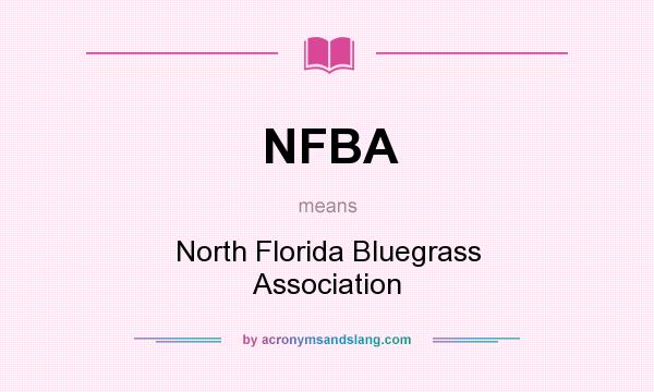 What does NFBA mean? It stands for North Florida Bluegrass Association