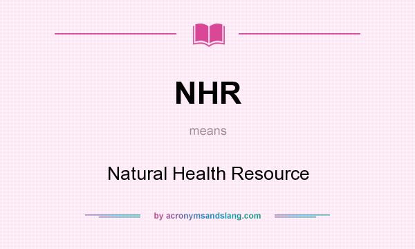 What does NHR mean? It stands for Natural Health Resource