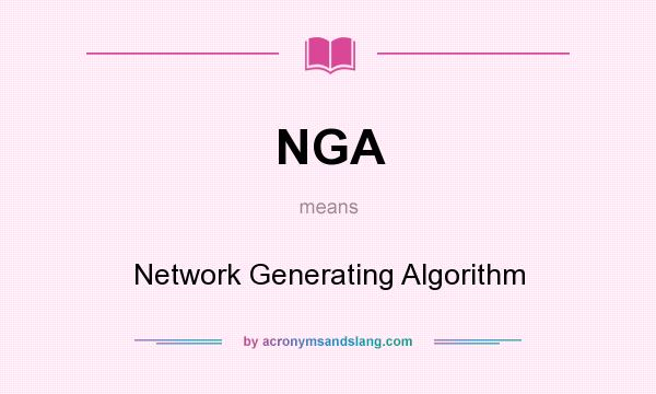 What does NGA mean? It stands for Network Generating Algorithm