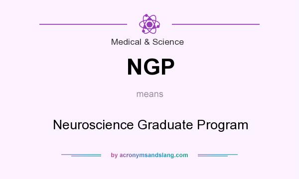 What does NGP mean? It stands for Neuroscience Graduate Program