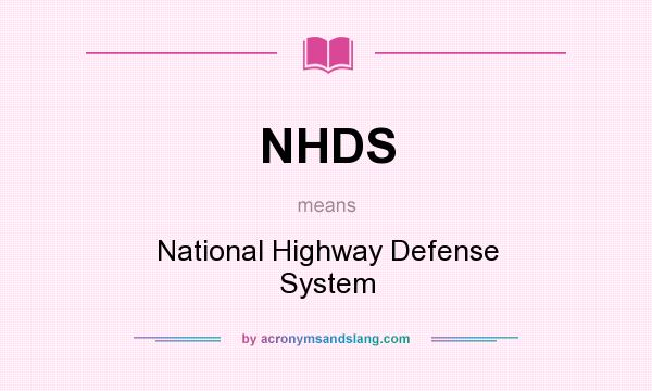 What does NHDS mean? It stands for National Highway Defense System