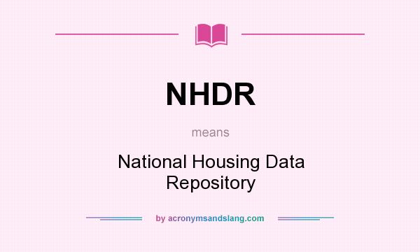 What does NHDR mean? It stands for National Housing Data Repository