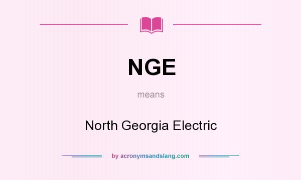 What does NGE mean? It stands for North Georgia Electric