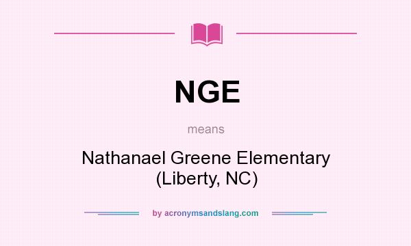 What does NGE mean? It stands for Nathanael Greene Elementary (Liberty, NC)