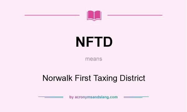 What does NFTD mean? It stands for Norwalk First Taxing District