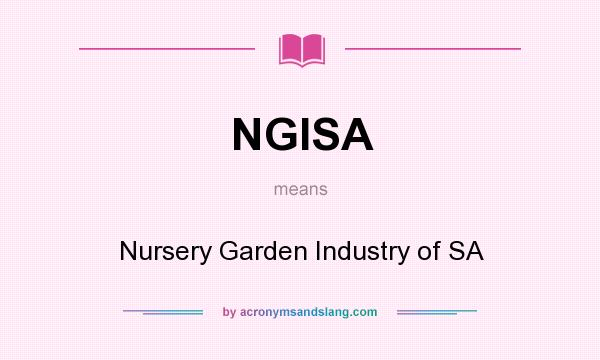 What does NGISA mean? It stands for Nursery Garden Industry of SA
