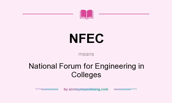 What does NFEC mean? It stands for National Forum for Engineering in Colleges
