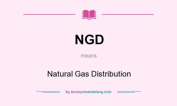 What does NGD mean? It stands for Natural Gas Distribution