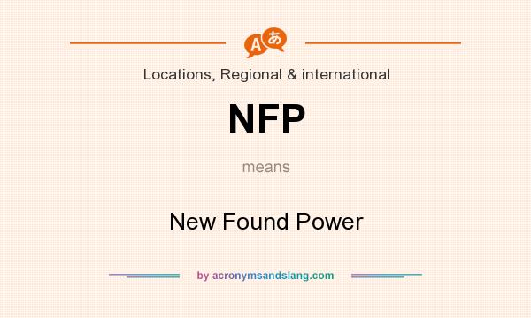 What does NFP mean? It stands for New Found Power