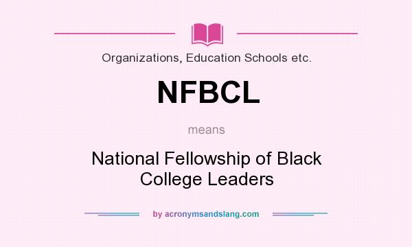 What does NFBCL mean? It stands for National Fellowship of Black College Leaders