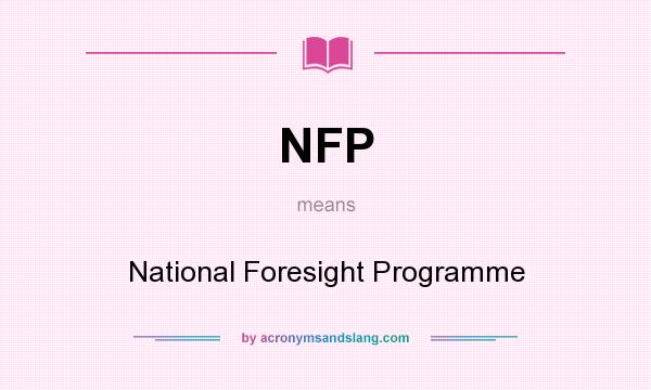 What does NFP mean? It stands for National Foresight Programme