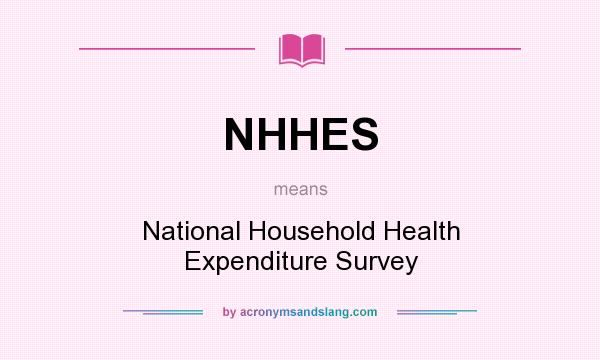 What does NHHES mean? It stands for National Household Health Expenditure Survey