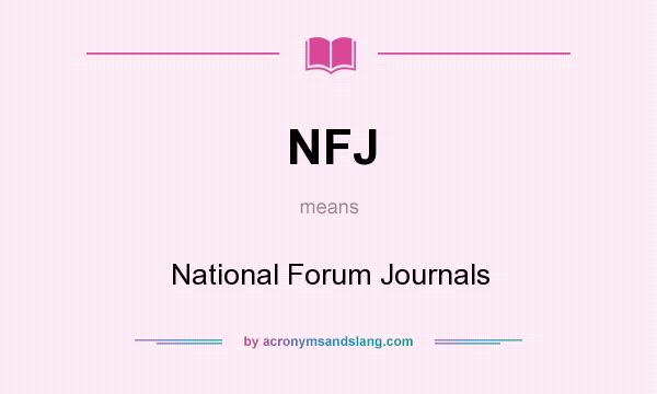 What does NFJ mean? It stands for National Forum Journals