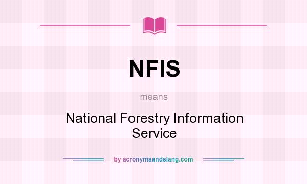 What does NFIS mean? It stands for National Forestry Information Service