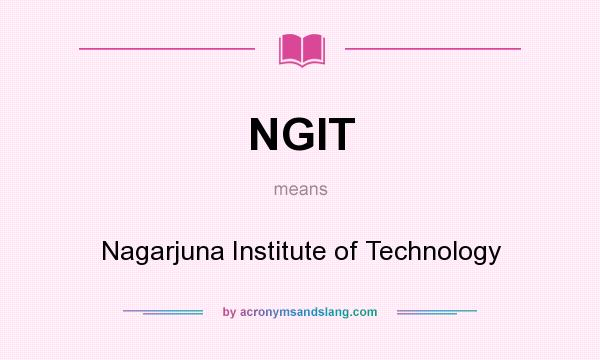 What does NGIT mean? It stands for Nagarjuna Institute of Technology