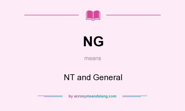 What does NG mean? It stands for NT and General