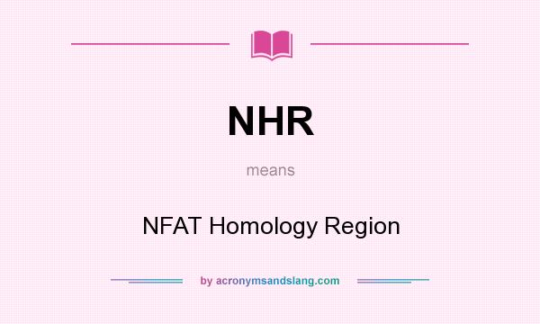 What does NHR mean? It stands for NFAT Homology Region