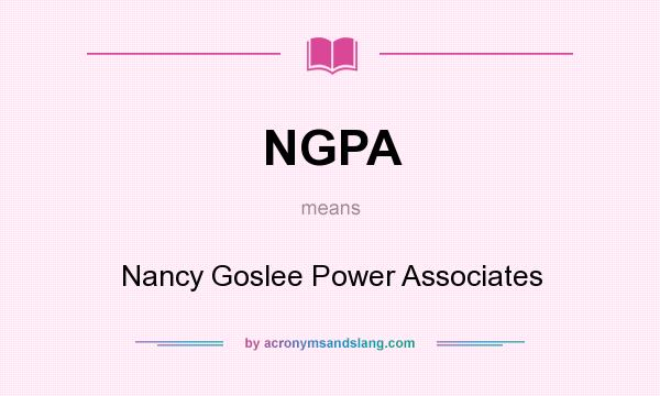 What does NGPA mean? It stands for Nancy Goslee Power Associates