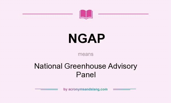 What does NGAP mean? It stands for National Greenhouse Advisory Panel
