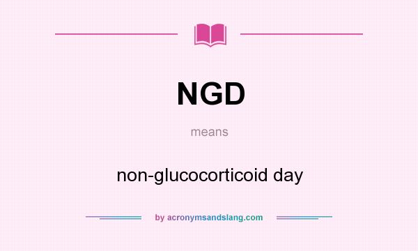 What does NGD mean? It stands for non-glucocorticoid day