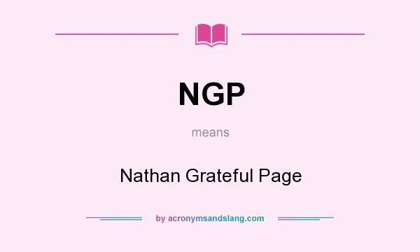 What does NGP mean? It stands for Nathan Grateful Page