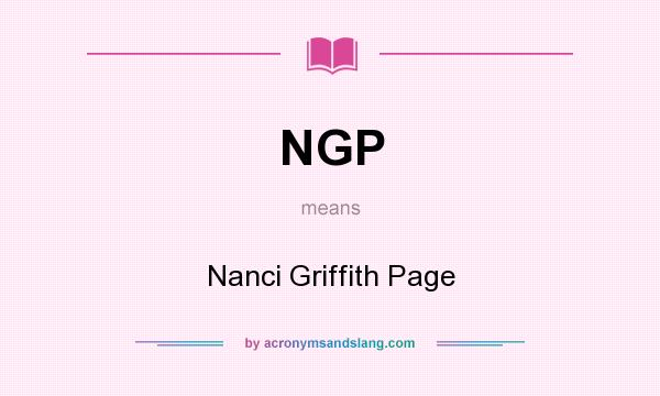 What does NGP mean? It stands for Nanci Griffith Page