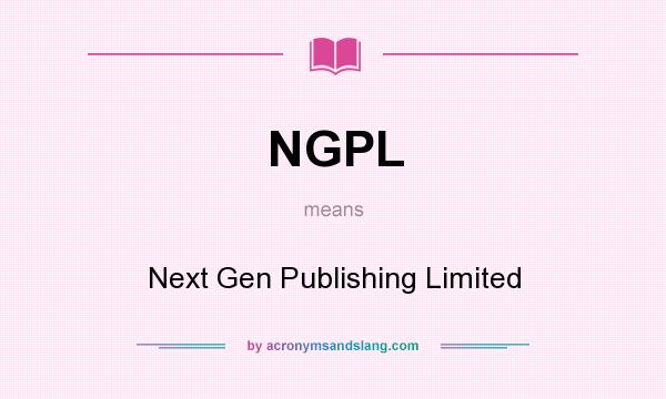 What does NGPL mean? It stands for Next Gen Publishing Limited