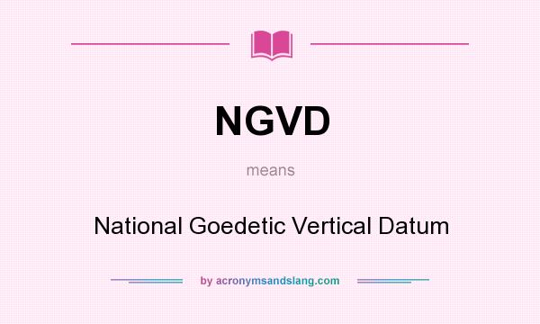 What does NGVD mean? It stands for National Goedetic Vertical Datum