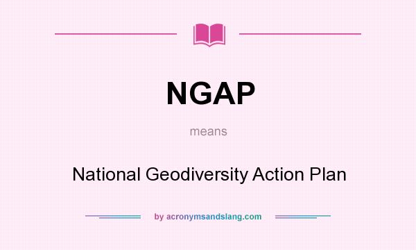 What does NGAP mean? It stands for National Geodiversity Action Plan