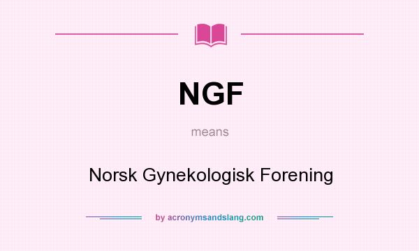 What does NGF mean? It stands for Norsk Gynekologisk Forening