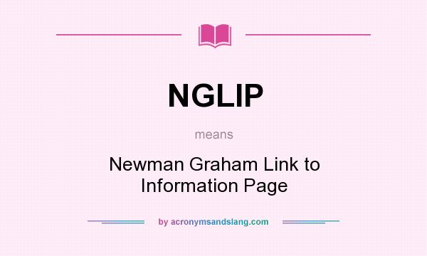 What does NGLIP mean? It stands for Newman Graham Link to Information Page