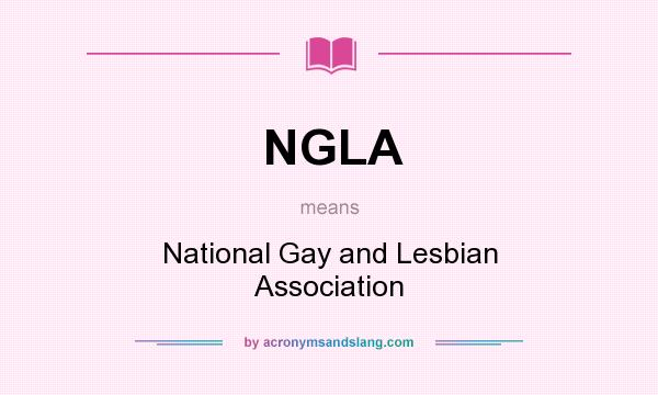 What does NGLA mean? It stands for National Gay and Lesbian Association