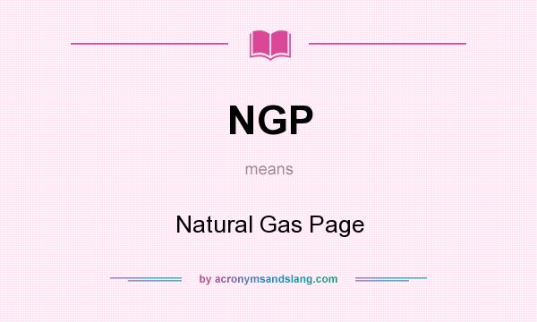 What does NGP mean? It stands for Natural Gas Page