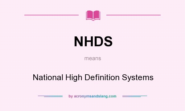 What does NHDS mean? It stands for National High Definition Systems