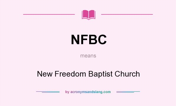 What does NFBC mean? It stands for New Freedom Baptist Church