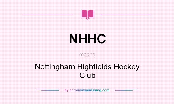 What does NHHC mean? It stands for Nottingham Highfields Hockey Club