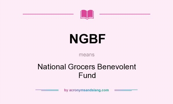 What does NGBF mean? It stands for National Grocers Benevolent Fund