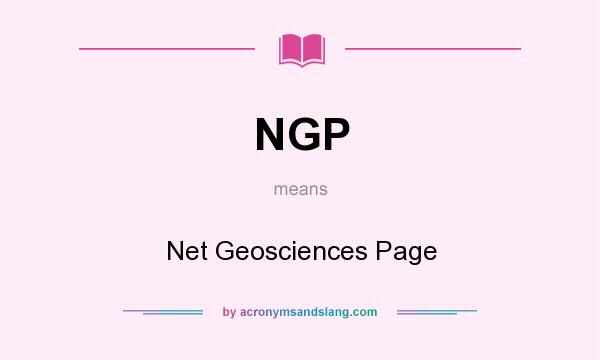What does NGP mean? It stands for Net Geosciences Page
