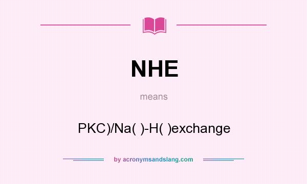What does NHE mean? It stands for PKC)/Na( )-H( )exchange