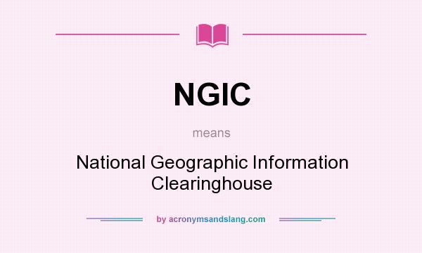 What does NGIC mean? It stands for National Geographic Information Clearinghouse
