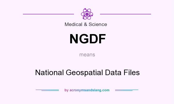 What does NGDF mean? It stands for National Geospatial Data Files