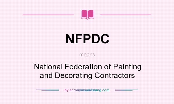 What does NFPDC mean? It stands for National Federation of Painting and Decorating Contractors